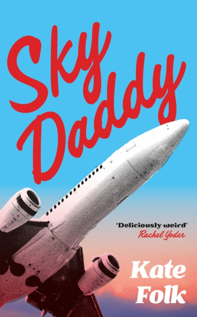 9781529372670-Sky Daddy : 'Deliciously weird' Rachel Yoder, author of Nightbitch