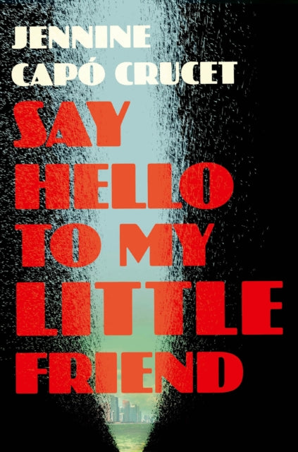 9781529415575-Say Hello to My Little Friend : WINNER of the Los Angeles Times Book Prize in Fiction