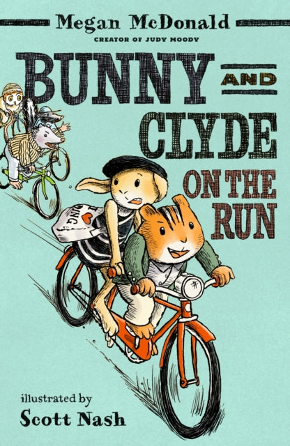 9781529532555, Bunny and Clyde on the Run : The second in a fun, mischievous anthropomorphic animal series for 5,6,7,8 year olds from the bestselling author of Judy Moody