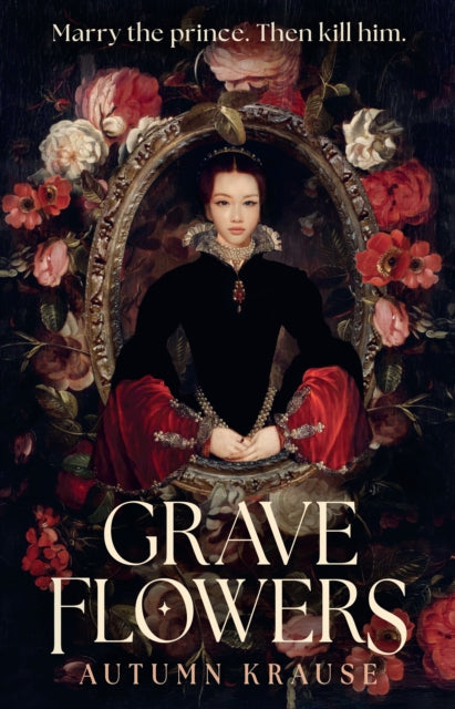 9781529533187, Grave Flowers : Atmospheric, twisty royalcore fantasy set in a world full of deadly games, rivalry and family secrets