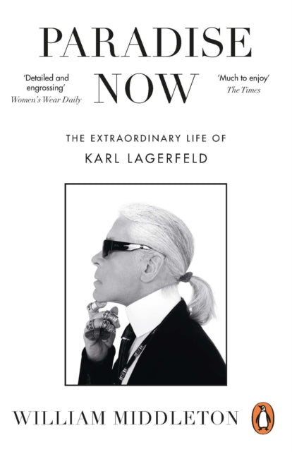 9781529910940, Paradise Now : The Extraordinary Life of Karl Lagerfeld