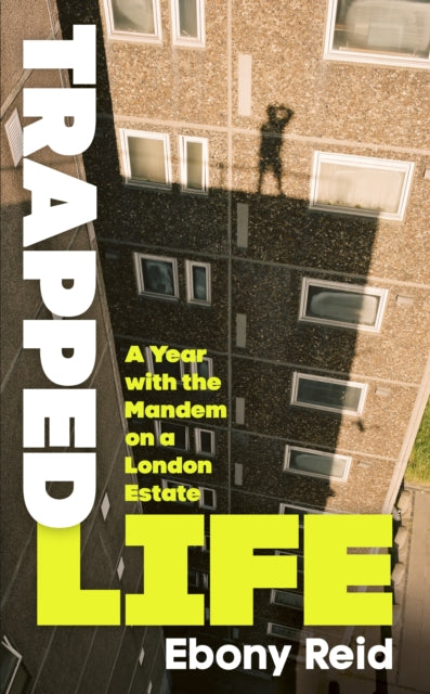 9781529911893, Trapped Life : A Year with the Mandem on a London Estate