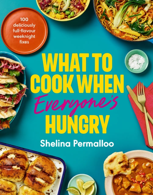 9781529966435, What to Cook When Everyone's Hungry : 100 deliciously full-flavour weeknight fixes
