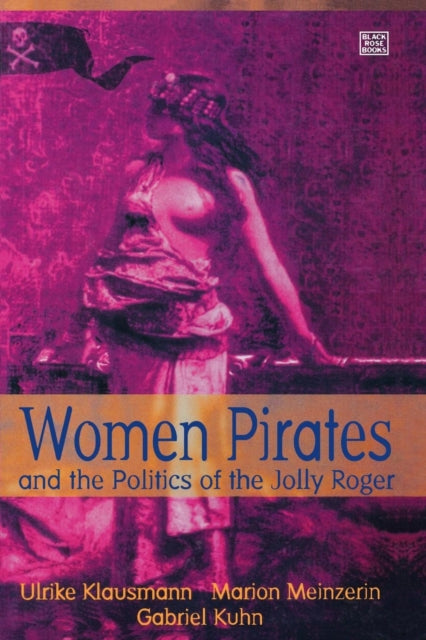 9781551640587, Women Pirates and the Politics of the Jolly Roger