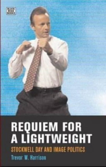 9781551642062, Requiem for a Lightweight : Stockwell Day and Image Politics