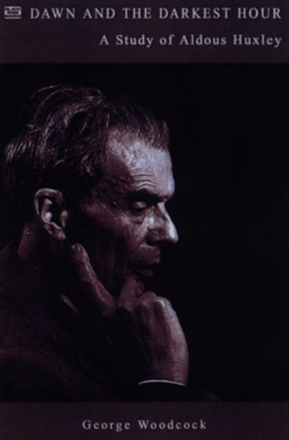 9781551642840, Dawn and the Darkest Hour : A Study of Aldous Huxley