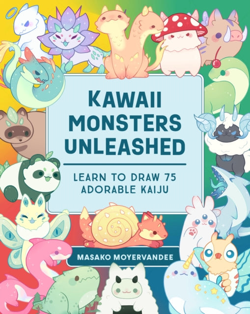 9781577154952-Kawaii Monsters Unleashed : Learn to Draw 75 Adorable Kaiju
