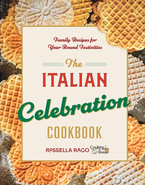 9781577155720, The Italian Celebration Cookbook : 130 Recipes Inspired by Family Traditions and Seasonal Joy