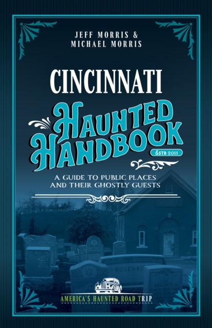 9781578600243, Cincinnati Haunted Handbook : A Guide to Public Places and Their Ghostly Guests