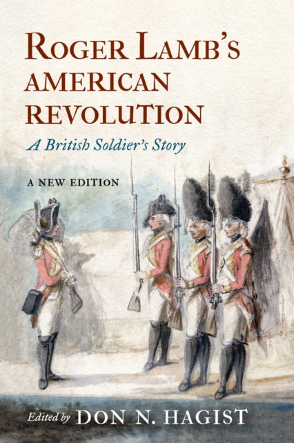 9781594163975, Roger Lamb's American Revolution : A British Soldier's Story