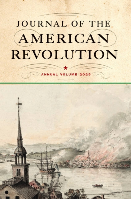 9781594164446, Journal of the American Revolution 2025 : Annual Volume