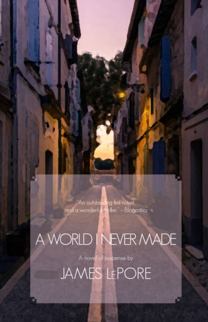 9781611883718, A World I Never Made : A Novel of Suspense