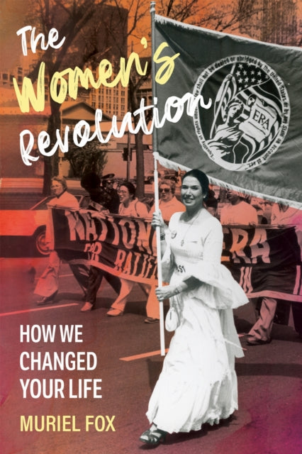 9781613322437, The Women's Revolution : How We Changed Your Life