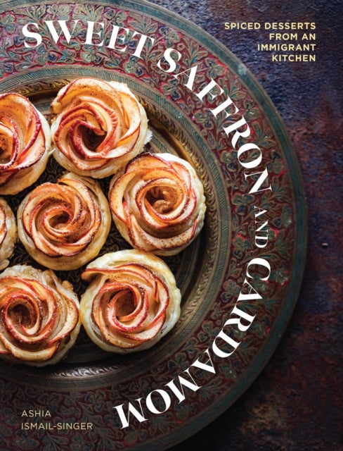 9781623716042, Sweet Saffron and Cardamom : Spiced Desserts from an Immigrant Kitchen