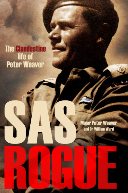 9781636246611, SAS Rogue : The Clandestine Life of Peter Weaver