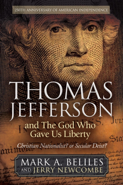 9781636989716, Thomas Jefferson and The God Who Gave Us Liberty : Christian Nationalist? or Secular Deist?