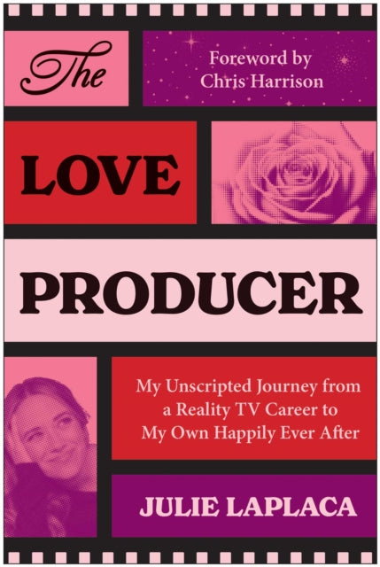9781637748862, The Love Producer : My Unscripted Journey from A Reality TV Career to My Own Happily Ever After
