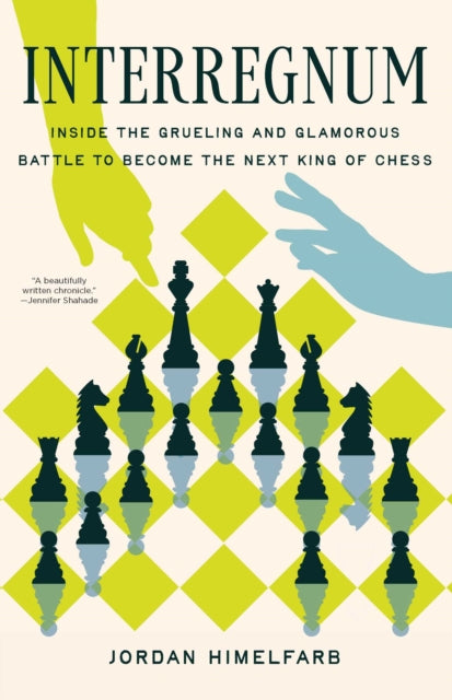 9781639369911, Interregnum : Inside the Grueling and Glamorous Battle to Become the Next King of Chess