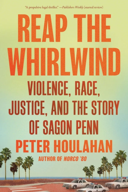 9781640097001, Reap the Whirlwind : Violence, Race, Justice, and the True Story of Sagon Penn