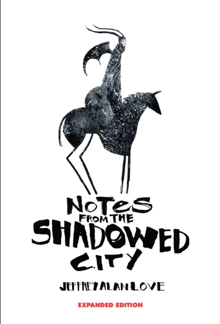 9781640410923, Notes From the Shadowed City Expanded Edition