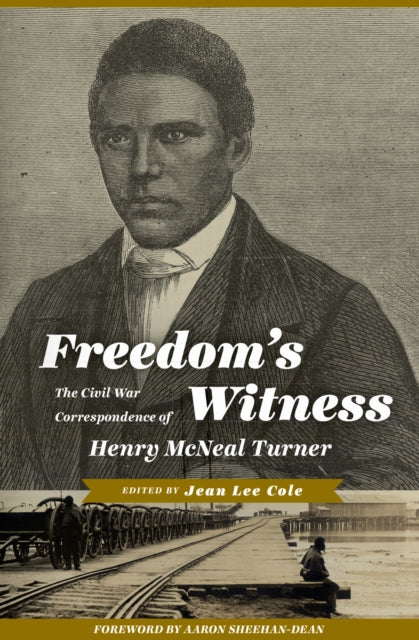 9781644533673, Freedom's Witness : The Civil War Correspondence of Henry McNeal Turner