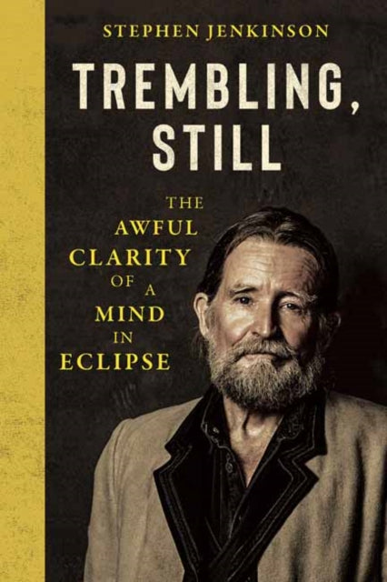 9781645024538, Trembling, Still : The Awful Clarity of a Mind in Eclipse