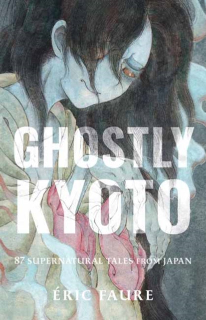 9781645474975, Ghostly Kyoto : 87 Supernatural Tales from Japan