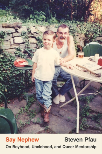 9781646222919, Say Nephew : On Boyhood, Unclehood, and Queer Mentorship