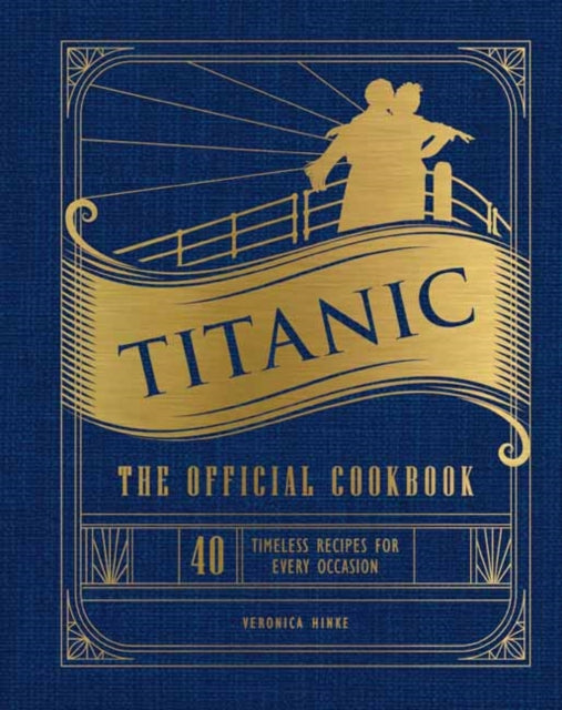 9781647228576-Titanic: The Official Cookbook : 40 Timeless Recipes for Every Occasion (Titanic Film Cookbook, Titanic Film Entertaining)