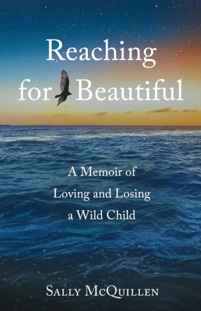 9781647428600-Reaching for Beautiful : A Memoir of Loving and Losing a Wild Child