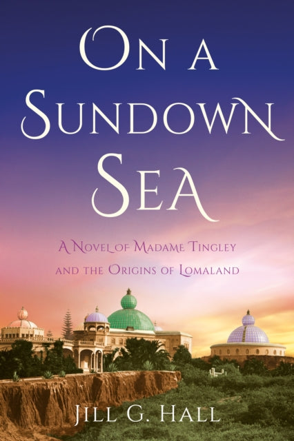 9781647429881, On a Sundown Sea : A Novel of Madame Katherine Tingley and the Origins of Lomaland