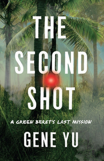9781662510540-The Second Shot : A Green Beret's Last Mission