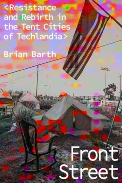 9781662601613, Front Street : Resistance and Rebirth in the Tent Cities of Techlandia