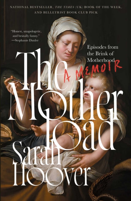 9781668010143, The Motherload : Episodes from the Brink of Motherhood