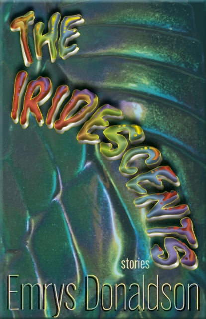9781680034363, The Iridescents : Stories