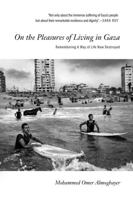 9781682196175-On the Pleasures of Living in Gaza : Remembering A Way of Life Now Destroyed