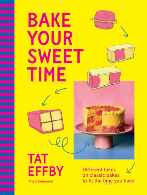 9781761501173, Bake Your Sweet Time : Different takes on classic bakes to fit the time you have