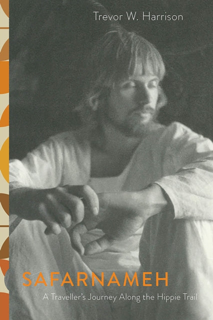 9781771994378, Safarnameh : A Traveller's Journey Along the Hippie Trail