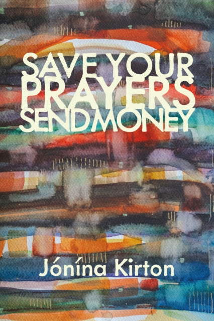 9781772017090, Save Your Prayers Send Money