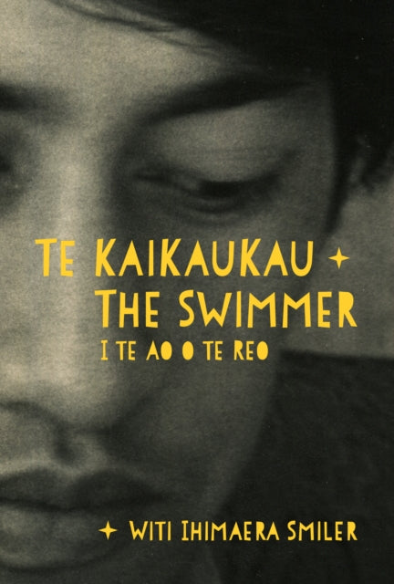 9781776712380, Te Kaikaukau | The Swimmer : I te Ao o te Reo