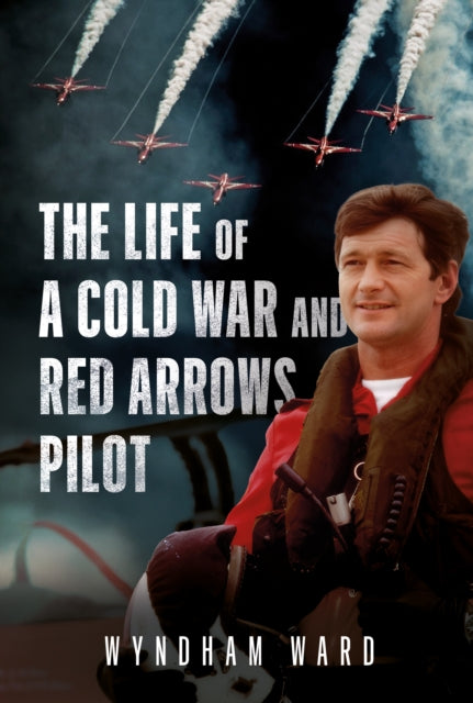 9781781559581, The Life of a Cold War and Red Arrows Pilot