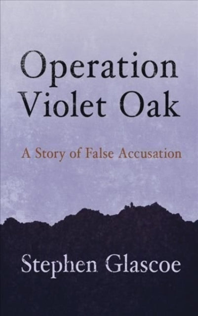 9781781725795-Operation Violet Oak : A Story of False Accusation