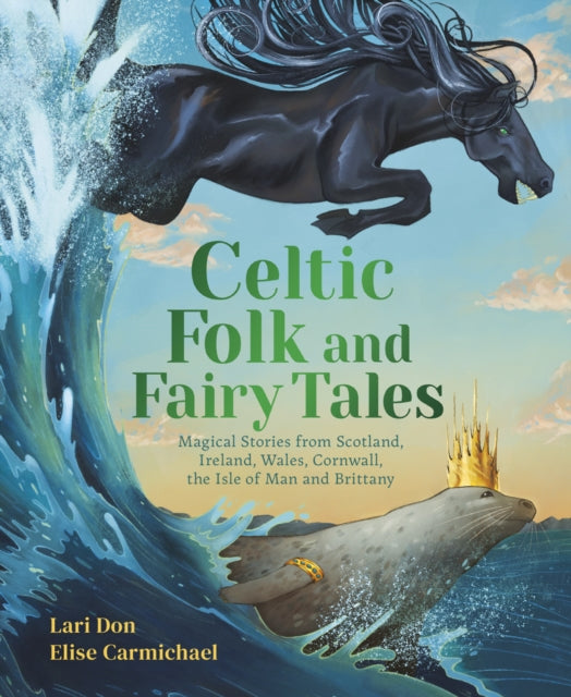 9781782509622, Celtic Folk and Fairy Tales : Magical Stories of Dragons, Fairies and Selkies from Scotland, Ireland, Wales and more