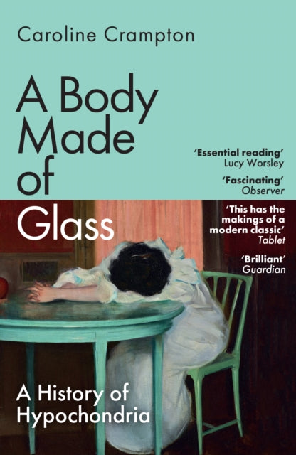 9781783789061-A Body Made of Glass : A History of Hypochondria