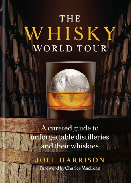 9781784729653, The Whisky World Tour : A curated guide to unforgettable distilleries and their whiskies