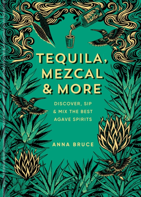 9781784729769, Tequila, Mezcal & More : Discover, sip & mix the best agave spirits