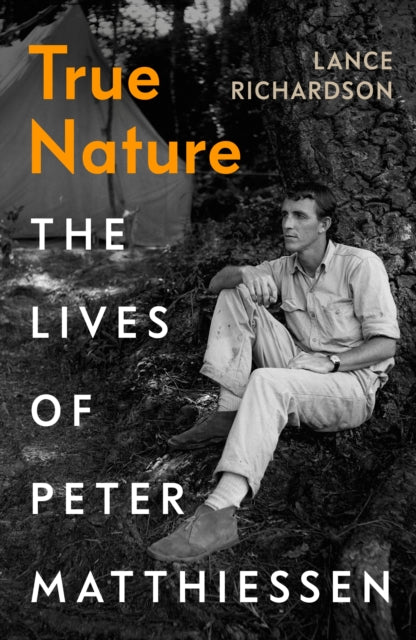9781784743017, True Nature : The Lives of Peter Matthiessen