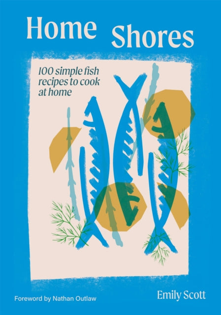 9781784887834-Home Shores : 100 Simple Fish Recipes to Cook at Home