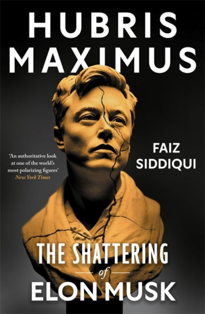 9781785127434, Hubris Maximus : The Shattering of Elon Musk
