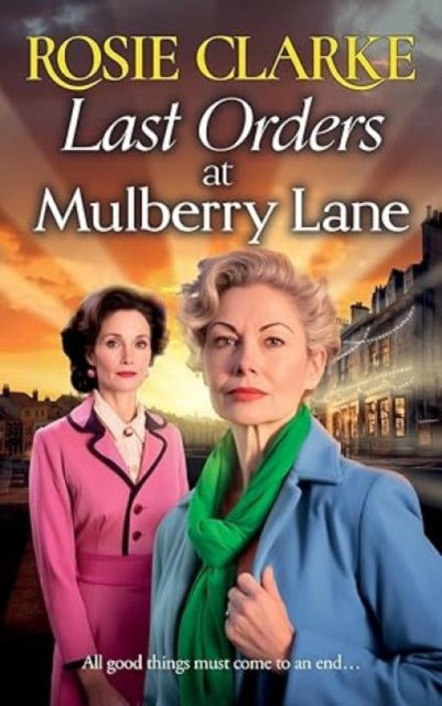 9781785131066-Last Orders at Mulberry Lane : The heartbreaking, emotional saga from bestselling author Rosie Clarke